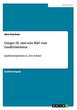 portada Gregor ix. Und Sein Bild vom Luziferianismus: Quelleninterpretation zu? Vox in Rama" (in German)