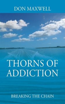 portada Thorns of Addiction: Breaking the Chain (in English)