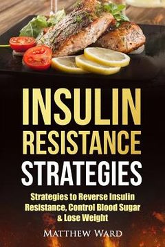 portada Insulin Resistance: Strategies to Overcome Insulin Resistance, Control Blood Sugar and Lose Weight (in English)