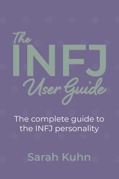 portada The Infj User Guide: The Complete Guide to the Infj Personality. (en Inglés)