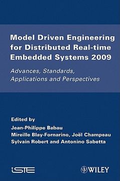 Model Driven Engineering for Distributed Real-Time Embedded Systems 2009: Advances, Standards, Applications and Perspectives