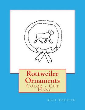 portada Rottweiler Ornaments: Color - Cut - Hang