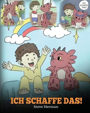 portada Ich schaffe das!: (I Got This!) Eine süße Kindergeschichte, die Kindern das Selbstvertrauen gibt, auch schwierige Situationen zu meister (in German)