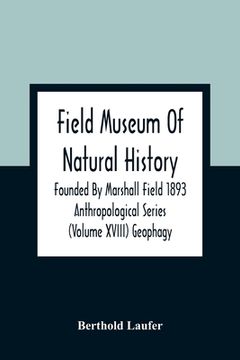 portada Field Museum Of Natural History Founded By Marshall Field 1893 Anthropological Series (Volume Xviii) Geophagy (en Inglés)