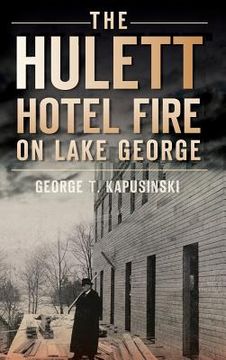 portada The Hulett Hotel Fire on Lake George (en Inglés)