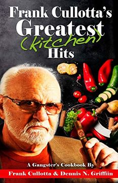 portada Frank Cullotta'S Greatest (Kitchen) Hits: A Gangster'S Cookbook (en Inglés)