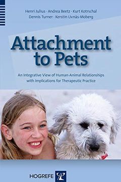 portada Attachment to Pets: An Integrative View of Human-Animal Relationships With Implications for Therapeutic Practice 