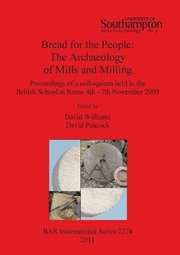 portada Bread for the People: The Archaeology of Mills and Milling (BAR International Series)