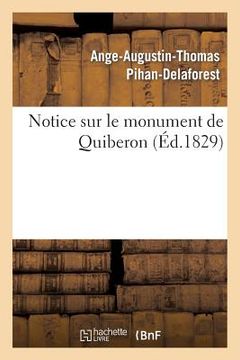 portada Notice Sur Le Monument de Quiberon, Suivie de la Liste Authentique Des Noms Des Victimes: Inscrits Sur Le Mausolée...