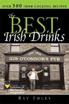 The Best Irish Drinks: The Essential Collection of Cocktail Recipes and Toasts from the Emerald Isle (en Inglés)