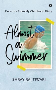 portada Almost a Swimmer: Excerpts From My Childhood Diary (en Inglés)