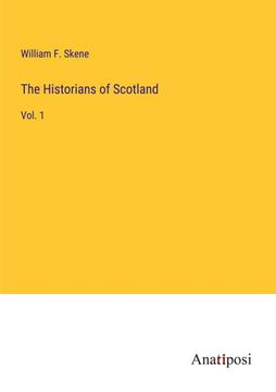portada The Historians of Scotland: Vol. 1 (en Inglés)