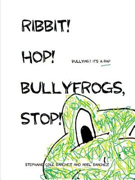 portada Ribbit! Hop! Bullyfrogs, Stop!