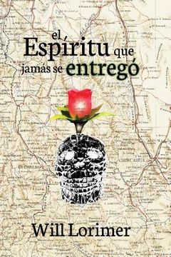 portada El Espiritu Que Jamas se Entrego (in Spanish)