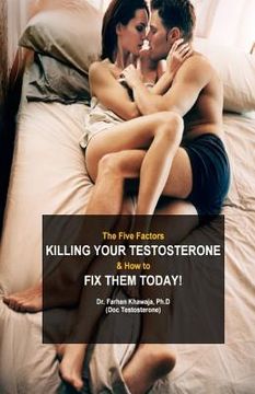 portada The Five Factors Killing Your Testosterone and How to Fix Them Today: Boost Testosterone Naturally