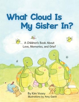 portada What Cloud Is My Sister In?: A Children's Book About Love, Memories, and Grief