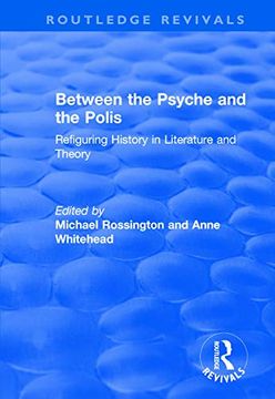 portada Between the Psyche and the Polis: Refiguring History in Literature and Theory (in English)