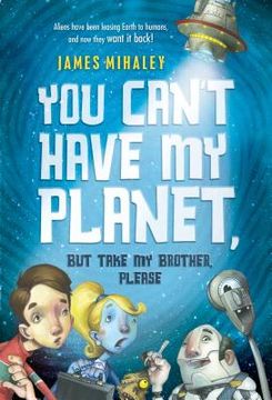 portada you can't have my planet: but take my brother, please (en Inglés)