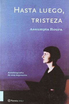 portada Hasta Luego, Tristeza: Autobiografia de una Depresion