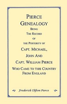 portada pierce genealogy. being the record of the posterity of capt. michael, john and capt. william pierce who came to this county from england (en Inglés)