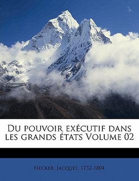 portada Du pouvoir exécutif dans les grands états Volume 02 (in French)