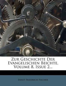 portada Zur Geschichte Der Evangelischen Beichte, Volume 8, Issue 2... (in German)