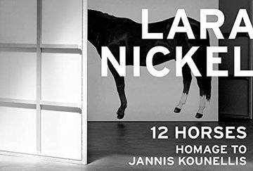 portada Lara Nickel: 12 Horses-Homage to Jannis Kounellis (en Inglés)