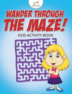portada Wander Through the Maze! Kids Activity Book (en Inglés)