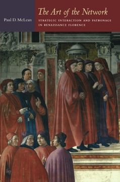 portada The art of the Network: Strategic Interaction and Patronage in Renaissance Florence (Politics, History, and Culture) (en Inglés)