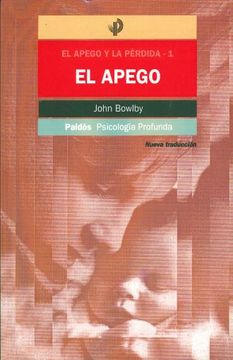 portada El Apego: El Apego y la Pérdida 1: 48 (Psicología Profunda) (in Spanish)