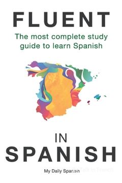 portada Fluent in Spanish: The most complete study guide to learn Spanish (en Inglés)