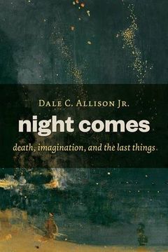 portada Night Comes: Death, Imagination, and the Last Things (in English)