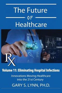 portada Eliminating Hospital Infections: The Future of Healthcare (en Inglés)