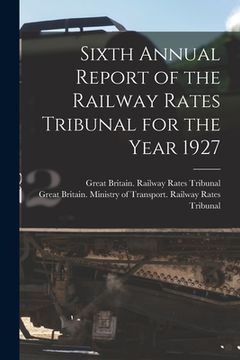 portada Sixth Annual Report of the Railway Rates Tribunal for the Year 1927