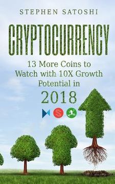 portada Cryptocurrency: 13 More Coins to Watch with 10X Growth Potential in 2018 (en Inglés)