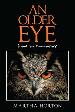 portada An Older Eye: Poems and Commentary (en Inglés)