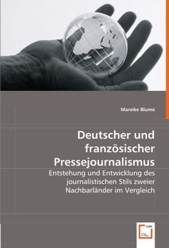 portada Deutscher und französischer Pressejournalismus: Entstehung und Entwicklung des journalistischen Stils zweier Nachbarländer im Vergleich