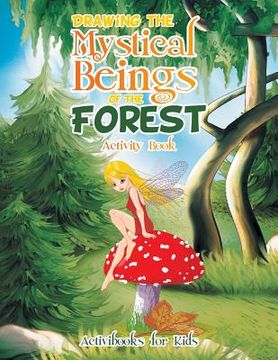 portada Drawing the Mystical Beings of the Forest Activity Book