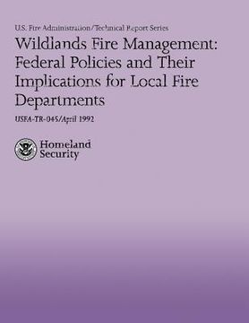 portada Wildlands Fire Management: Federal Policies and Their Implications for Local Fire Departments (in English)