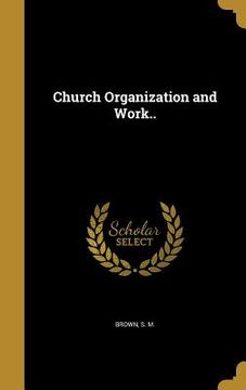 portada Church Organization and Work.. (in English)