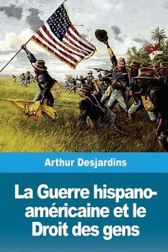 portada La Guerre hispano-américaine et le Droit des gens (en Francés)