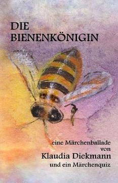 portada Die Bienenkoenigin: eine Maerchenballade (en Alemán)