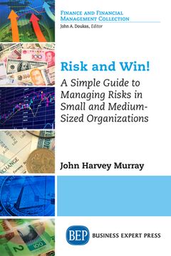 portada Risk and Win!: A Simple Guide to Managing Risks in Small and Medium-Sized Organizations (in English)