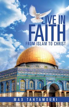 portada Live in Faith: From Islam to Christ (en Inglés)