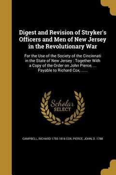 portada Digest and Revision of Stryker's Officers and Men of New Jersey in the Revolutionary War: For the Use of the Society of the Cincinnati in the State of (in English)