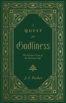 A Quest for Godliness: The Puritan Vision of the Christian Life (en Inglés)