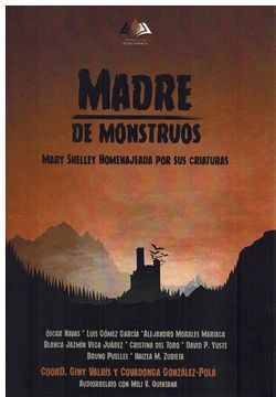 portada Madre de Monstruos. Mary Shelley Homenajeada por sus Criaturas (in Spanish)