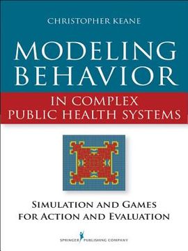 portada modeling behavior in complex public health systems: interavtice simulation for assessment, intervention, and evaluation (en Inglés)