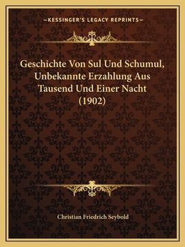 portada Geschichte Von Sul Und Schumul, Unbekannte Erzahlung Aus Tausend Und Einer Nacht (1902) (in German)