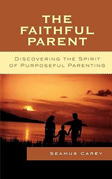 portada the faithful parent: discovering the spirit of purposeful parenting